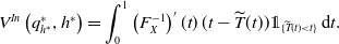 upper V Superscript upper I n Baseline left parenthesis q Subscript h Sub Superscript asterisk Subscript Superscript asterisk Baseline comma h Superscript asterisk Baseline right parenthesis equals integral Subscript 0 Superscript 1 Baseline left parenthesis upper F Subscript upper X Superscript negative 1 Baseline right parenthesis prime left parenthesis t right parenthesis left parenthesis t minus ModifyingAbove upper T With tilde left parenthesis t right parenthesis right parenthesis double struck 1 Subscript left brace ModifyingAbove upper T With tilde left parenthesis t right parenthesis less than t right brace Baseline normal d t period