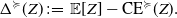normal upper Delta Superscript succeeds or equal to Baseline left parenthesis upper Z right parenthesis colon equals double struck upper E left bracket upper Z right bracket minus CE Superscript succeeds or equal to Baseline left parenthesis upper Z right parenthesis period
