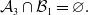 script upper A 3 intersection script upper B 1 equals empty set period