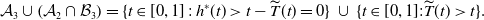 script upper A 3 union left parenthesis script upper A 2 intersection script upper B 3 right parenthesis equals StartSet t element of left bracket 0 comma 1 right bracket colon h Superscript asterisk Baseline left parenthesis t right parenthesis greater than t minus ModifyingAbove upper T With tilde left parenthesis t right parenthesis equals 0 EndSet union StartSet t element of left bracket 0 comma 1 right bracket colon ModifyingAbove upper T With tilde left parenthesis t right parenthesis greater than t EndSet period