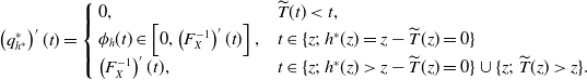 left parenthesis q Subscript h Sub Superscript asterisk Subscript Superscript asterisk Baseline right parenthesis prime left parenthesis t right parenthesis equals StartLayout Enlarged left brace 1st Row 1st Column 0 comma 2nd Column ModifyingAbove upper T With tilde left parenthesis t right parenthesis less than t comma 2nd Row 1st Column phi Subscript h Baseline left parenthesis t right parenthesis element of left bracket 0 comma left parenthesis upper F Subscript upper X Superscript negative 1 Baseline right parenthesis prime left parenthesis t right parenthesis right bracket comma 2nd Column t element of left brace z semicolon h Superscript asterisk Baseline left parenthesis z right parenthesis equals z minus ModifyingAbove upper T With tilde left parenthesis z right parenthesis equals 0 right brace 3rd Row 1st Column left parenthesis upper F Subscript upper X Superscript negative 1 Baseline right parenthesis prime left parenthesis t right parenthesis comma 2nd Column t element of left brace z semicolon h Superscript asterisk Baseline left parenthesis z right parenthesis greater than z minus ModifyingAbove upper T With tilde left parenthesis z right parenthesis equals 0 right brace union left brace z semicolon ModifyingAbove upper T With tilde left parenthesis z right parenthesis greater than z right brace period EndLayout