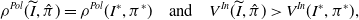 rho Superscript upper P o l Baseline left parenthesis upper I overtilde comma ModifyingAbove pi With caret right parenthesis equals rho Superscript upper P o l Baseline left parenthesis upper I Superscript asterisk Baseline comma pi Superscript asterisk Baseline right parenthesis and upper V Superscript upper I n Baseline left parenthesis upper I overtilde comma ModifyingAbove pi With caret right parenthesis greater than upper V Superscript upper I n Baseline left parenthesis upper I Superscript asterisk Baseline comma pi Superscript asterisk Baseline right parenthesis comma