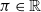 pi element of double struck upper R