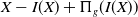 upper X minus upper I left parenthesis upper X right parenthesis plus normal upper Pi Subscript g Baseline left parenthesis upper I left parenthesis upper X right parenthesis right parenthesis