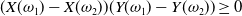left parenthesis upper X left parenthesis omega 1 right parenthesis minus upper X left parenthesis omega 2 right parenthesis right parenthesis left parenthesis upper Y left parenthesis omega 1 right parenthesis minus upper Y left parenthesis omega 2 right parenthesis right parenthesis greater than or equals 0