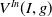 upper V Superscript upper I n Baseline left parenthesis upper I comma g right parenthesis
