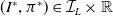 left parenthesis upper I Superscript asterisk Baseline comma pi Superscript asterisk Baseline right parenthesis element of script upper I Subscript upper L times double struck upper R