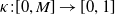 kappa colon left bracket 0 comma upper M right bracket right arrow left bracket 0 comma 1 right bracket
