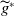 g overtilde Superscript asterisk