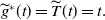 ModifyingAbove g With tilde Superscript asterisk Baseline left parenthesis t right parenthesis equals ModifyingAbove upper T With tilde left parenthesis t right parenthesis equals t period