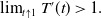 limit Underscript t up arrow 1 Endscripts upper T prime left parenthesis t right parenthesis greater than 1 period