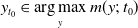 y Subscript t 0 Baseline element of arg max Underscript y Endscripts m left parenthesis y semicolon t 0 right parenthesis