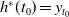 h Superscript asterisk Baseline left parenthesis t 0 right parenthesis equals y Subscript t 0