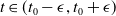 t element of left parenthesis t 0 minus epsilon comma t 0 plus epsilon right parenthesis