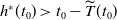 h Superscript asterisk Baseline left parenthesis t 0 right parenthesis greater than t 0 minus ModifyingAbove upper T With tilde left parenthesis t 0 right parenthesis