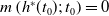 m left parenthesis h Superscript asterisk Baseline left parenthesis t 0 right parenthesis semicolon t 0 right parenthesis equals 0