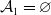script upper A 1 equals empty set