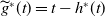 ModifyingAbove g With tilde Superscript asterisk Baseline left parenthesis t right parenthesis equals t minus h Superscript asterisk Baseline left parenthesis t right parenthesis