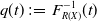 q left parenthesis t right parenthesis colon equals upper F Subscript upper R left parenthesis upper X right parenthesis Superscript negative 1 Baseline left parenthesis t right parenthesis