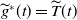 ModifyingAbove g With tilde Superscript asterisk Baseline left parenthesis t right parenthesis equals ModifyingAbove upper T With tilde left parenthesis t right parenthesis