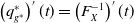 left parenthesis q Subscript g Sub Superscript asterisk Subscript Superscript asterisk Baseline right parenthesis prime left parenthesis t right parenthesis equals left parenthesis upper F Subscript upper X Superscript negative 1 Baseline right parenthesis prime left parenthesis t right parenthesis