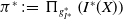 pi Superscript asterisk Baseline colon equals normal upper Pi Subscript g Sub Subscript upper I Sub Sub Superscript asterisk Sub Subscript Sub Superscript asterisk Subscript Baseline left parenthesis upper I Superscript asterisk Baseline left parenthesis upper X right parenthesis right parenthesis