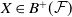upper X element of upper B Superscript plus Baseline left parenthesis script upper F right parenthesis