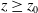 z greater than or equals z 0