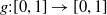 g colon left bracket 0 comma 1 right bracket right arrow left bracket 0 comma 1 right bracket