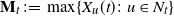 bold upper M Subscript t Baseline colon equals max left brace upper X Subscript u Baseline left parenthesis t right parenthesis colon u element of upper N Subscript t Baseline right brace
