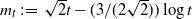 m Subscript t Baseline colon equals StartRoot 2 EndRoot t minus left parenthesis 3 divided by left parenthesis 2 StartRoot 2 EndRoot right parenthesis right parenthesis log t