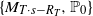 StartSet upper M Subscript upper T dot s minus upper R Sub Subscript upper T Subscript Baseline comma double struck upper P 0 EndSet