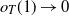 o Subscript upper T Baseline left parenthesis 1 right parenthesis right arrow 0