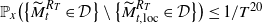 double struck upper P Subscript x Baseline left parenthesis left brace upper M overtilde Subscript t Superscript upper R Super Subscript upper T Superscript Baseline element of script upper D right brace minus left brace upper M overtilde Subscript t comma normal l normal o normal c Superscript upper R Super Subscript upper T Superscript Baseline element of script upper D right brace right parenthesis less than or equals 1 divided by upper T Superscript 20