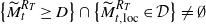 left brace upper M overtilde Subscript t Superscript upper R Super Subscript upper T Superscript Baseline greater than or equals upper D right brace intersection left brace upper M overtilde Subscript t comma normal l normal o normal c Superscript upper R Super Subscript upper T Superscript Baseline element of script upper D right brace not equals normal empty set