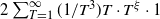 2 sigma summation Underscript upper T equals 1 Overscript normal infinity Endscripts left parenthesis 1 divided by upper T cubed right parenthesis upper T dot upper T Superscript xi Baseline dot 1