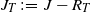 upper J Subscript upper T Baseline colon equals upper J minus upper R Subscript upper T Baseline