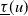 ModifyingBelow tau With bar left parenthesis u right parenthesis
