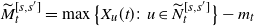 upper M overtilde Subscript t Superscript left bracket s comma s Super Superscript prime Superscript right bracket Baseline equals max left brace upper X Subscript u Baseline left parenthesis t right parenthesis colon u element of upper N overtilde Subscript t Superscript left bracket s comma s Super Superscript prime Superscript right bracket Baseline right brace minus m Subscript t