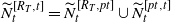 upper N overtilde Subscript t Superscript left bracket upper R Super Subscript upper T Superscript comma t right bracket Baseline equals upper N overtilde Subscript t Superscript left bracket upper R Super Subscript upper T Superscript comma p t right bracket Baseline union upper N overtilde Subscript t Superscript left bracket p t comma t right bracket