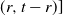 left parenthesis r comma t minus r right parenthesis right bracket