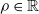 rho element of double struck upper R