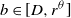 b element of left bracket upper D comma r Superscript theta Baseline right bracket