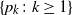 StartSet p Subscript k Baseline colon k greater than or equals 1 EndSet