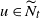 u element of upper N overtilde Subscript t