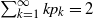 sigma summation Underscript k equals 1 Overscript normal infinity Endscripts k p Subscript k Baseline equals 2