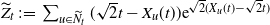 upper Z overtilde Subscript t Baseline colon equals sigma summation Underscript u element of upper N overtilde Subscript t Baseline Endscripts left parenthesis StartRoot 2 EndRoot t minus upper X Subscript u Baseline left parenthesis t right parenthesis right parenthesis normal e Superscript StartRoot 2 EndRoot left parenthesis upper X Super Subscript u Superscript left parenthesis t right parenthesis minus StartRoot 2 EndRoot t right parenthesis