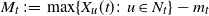 upper M Subscript t Baseline colon equals max left brace upper X Subscript u Baseline left parenthesis t right parenthesis colon u element of upper N Subscript t Baseline right brace minus m Subscript t Baseline
