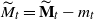 upper M overtilde Subscript t Baseline equals bold upper M overtilde Subscript t Baseline minus m Subscript t