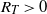 upper R Subscript upper T Baseline greater than 0